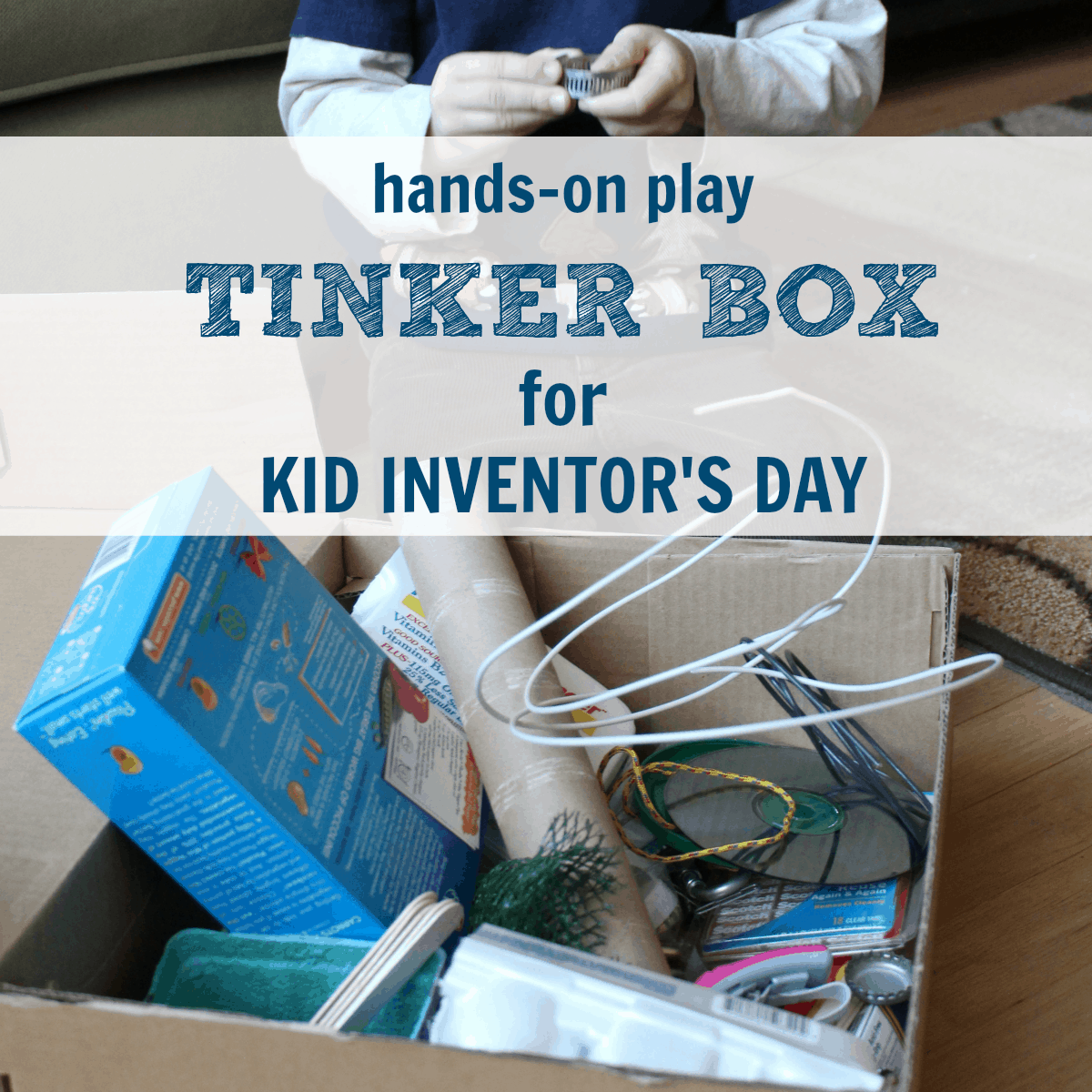 Create a Tinker Box for Kid Inventor's Day! Happy Strong Home