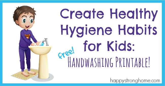 Healthy Hygiene Habits For Kids Handwashing Routines Printable Happy 