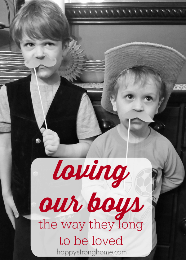 Loving our boys the way they long to be loved - Happy Strong Home