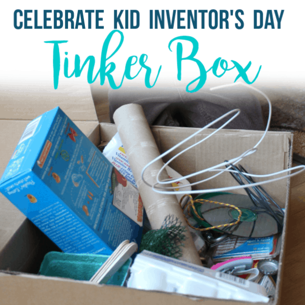 A Kid Inventor’s Day DIY Tinker Box!