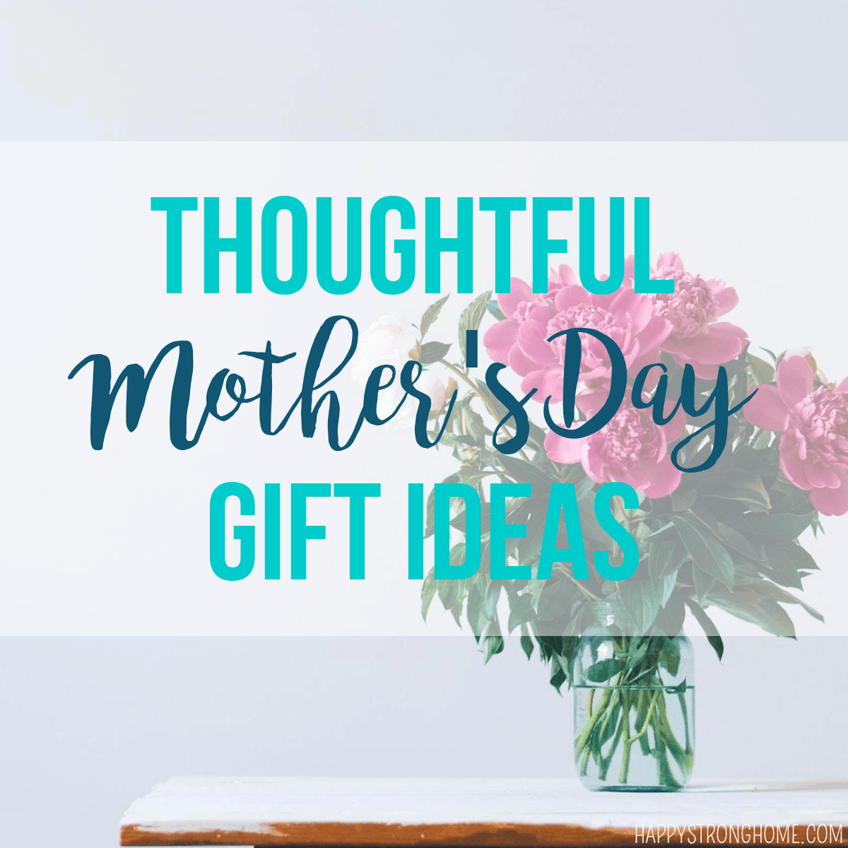 Thoughtful Mother's Day Gift Ideas - Happy Strong Home