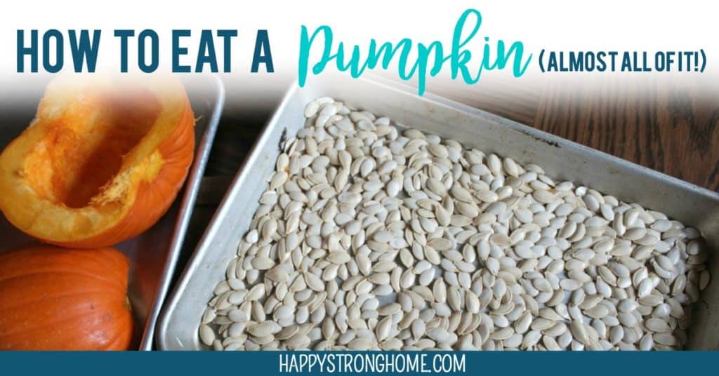 How to Eat a Pumpkin (almost all of it!) Happy Strong Home