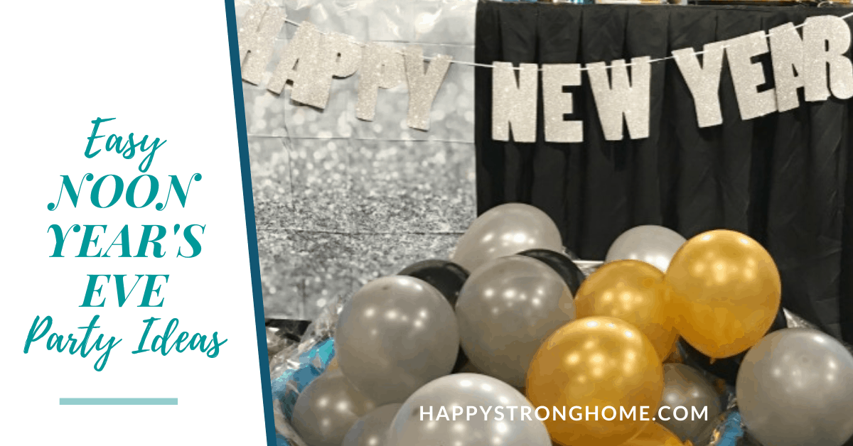 Easy Noon Year's Eve Party Ideas Happy Strong Home