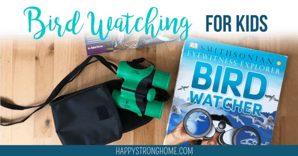 Bird Watching for Kids Resource Guide Happy Strong Home