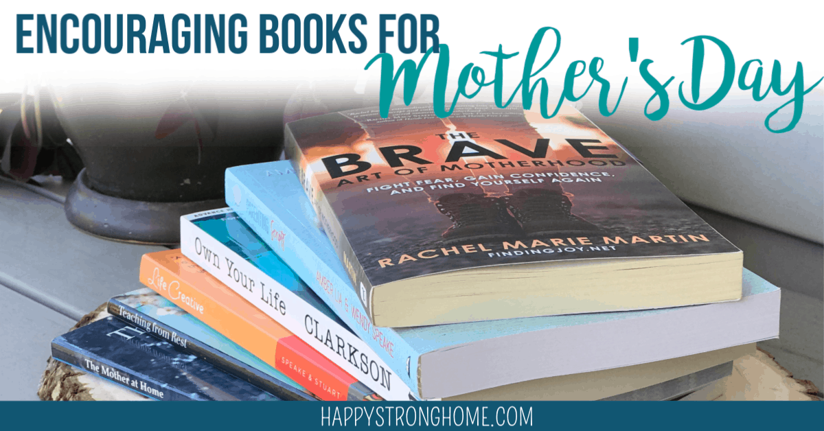 Encouraging Books for Mother's Day Gifts Happy Strong Home