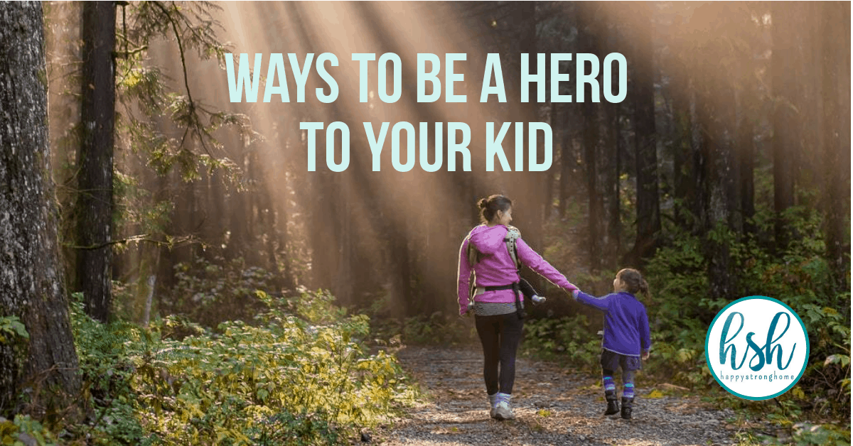 be a hero to your kids