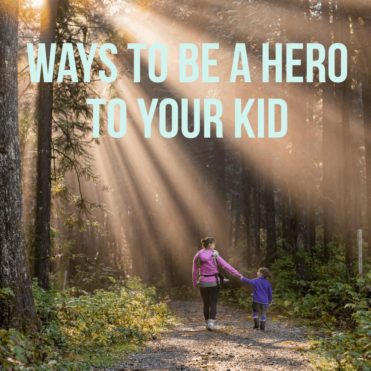 be a hero to your kids