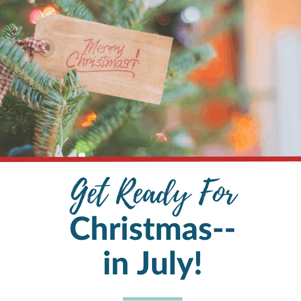 Get Ready for Christmas in July