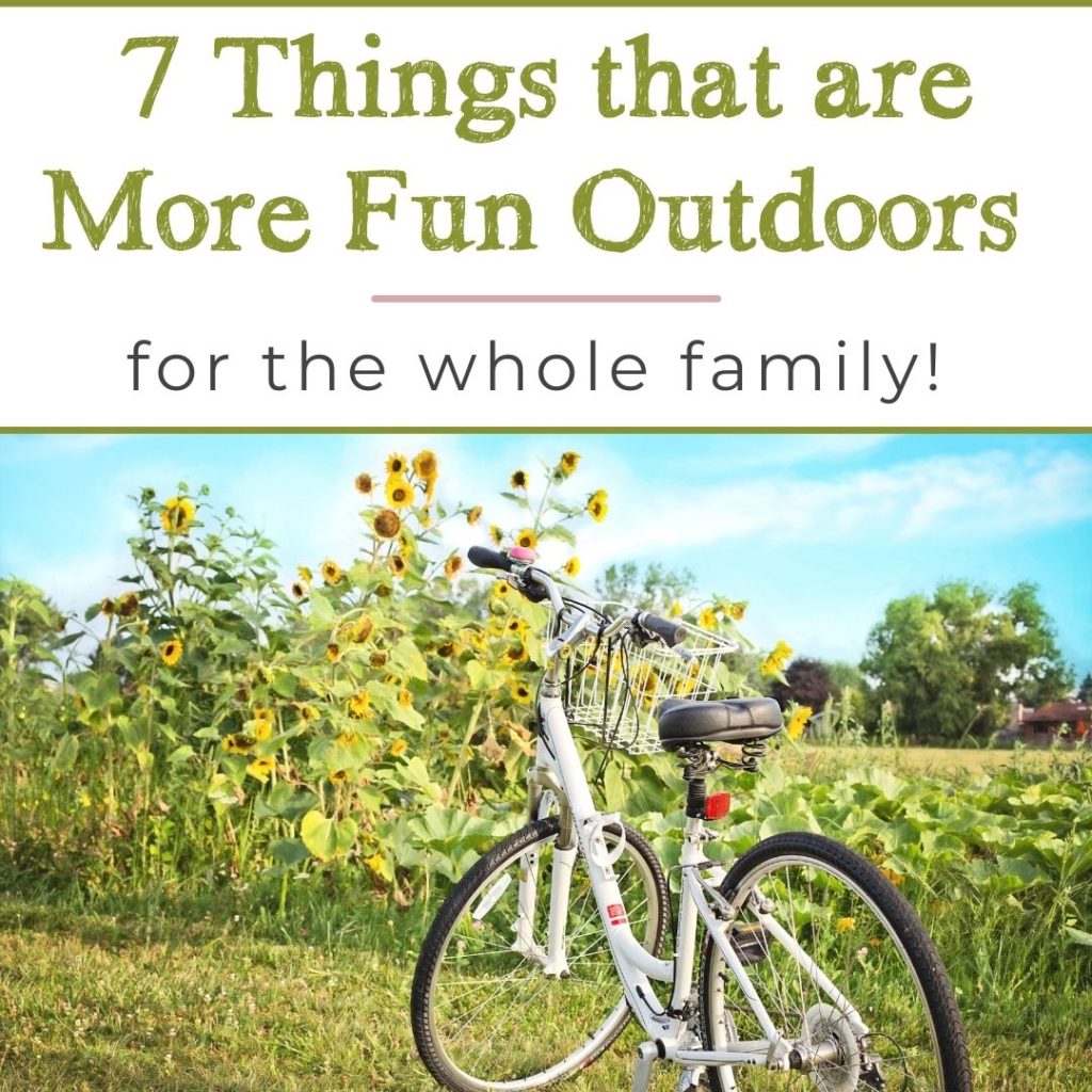 7 Things That are More Fun Outdoors - Happy Strong Home