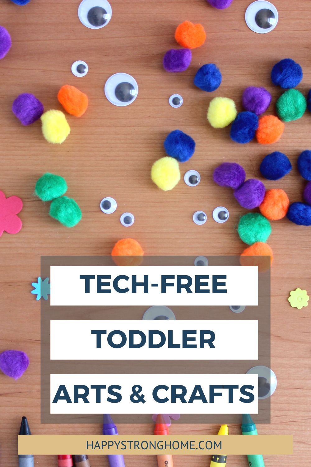 https://happystronghome.com/wp-content/uploads/2023/04/Tech-Free-Toddler-Arts-Crafts-Pin1.jpg